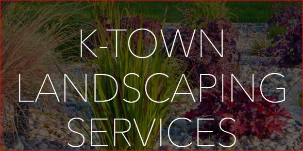 K-Town Landscaping Services